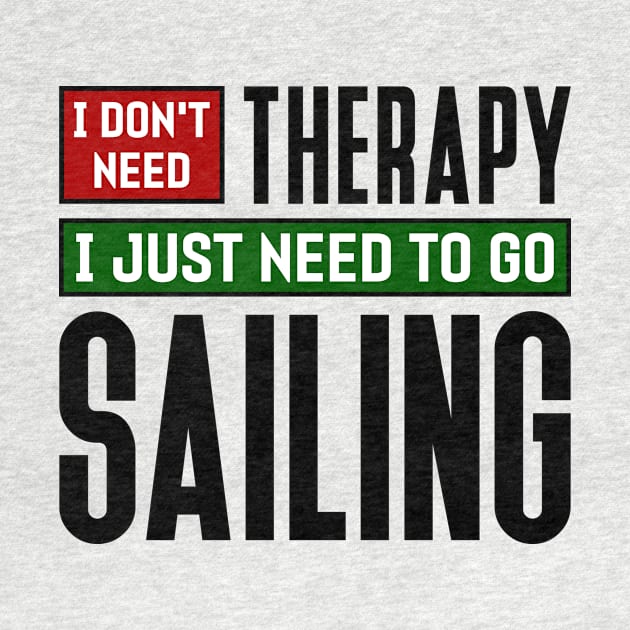 I don't need therapy, I just need to go sailing by colorsplash